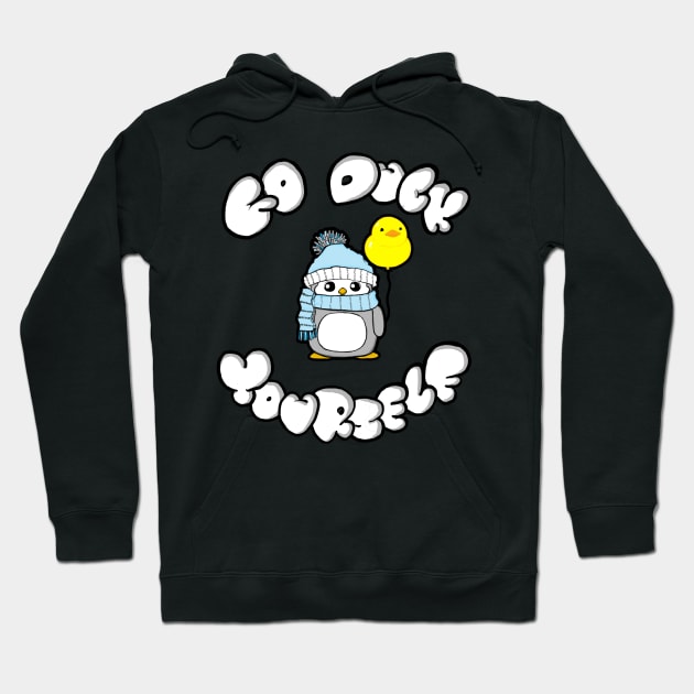 Go duck yourself Hoodie by tighttee